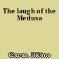 The laugh of the Medusa