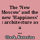 The 'New Moscow' and the new 'Happiness' : architecture as a Nodal Point in the stalinist system of value