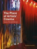 The place of artists' cinema : space, site and screen