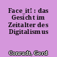 Face_it! : das Gesicht im Zeitalter des Digitalismus