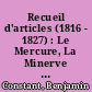 Recueil d'articles (1816 - 1827) : Le Mercure, La Minerve et La Renommée