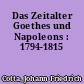 Das Zeitalter Goethes und Napoleons : 1794-1815