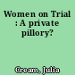 Women on Trial : A private pillory?