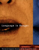 Language in danger : the loss of linguistic diversity and the threat to our future