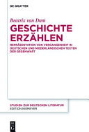 Geschichte erzählen : Repräsentation von Vergangenheit in deutschen und niederländischen Texten der Gegenwart