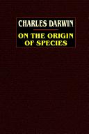 On the origin of species by means of natural selection : or the preservation of favoured races in the struggle for life