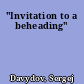 "Invitation to a beheading"