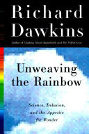 Unweaving the rainbow : science, delusion and the appetite for wonder