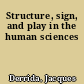 Structure, sign, and play in the human sciences