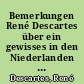 Bemerkungen René Descartes über ein gewisses in den Niederlanden gegen Ende 1647 gedrucktes Programm