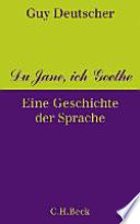 Du Jane, ich Goethe : eine Geschichte der Sprache
