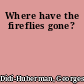Where have the fireflies gone?
