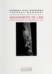 Mouvements de l'air : Étienne-Jules Marey, photographe des fluides ; [Publ. à l'occasion de l'exposition, Paris, Musée d'Orsay, Galerie de Photographie, 19 octobre 2004 - 16 janvier 2005 qui s'inscrit dans le cadre des célébrations du 100e anniversaire de la mort d'Étienne-Jules Marey]