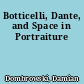 Botticelli, Dante, and Space in Portraiture