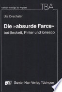 Die "absurde Farce" bei Beckett, Pinter und Jonesco : Vor- u. Überleben e. Gattung