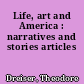 Life, art and America : narratives and stories articles