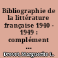Bibliographie de la littérature française 1940 - 1949 : complément à la Bibliographie de H. P. Thieme