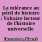 La tolérance au péril de histoire : Voltaire lecteur de l'histoire universelle