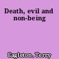Death, evil and non-being