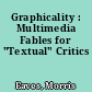 Graphicality : Multimedia Fables for "Textual" Critics
