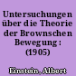 Untersuchungen über die Theorie der Brownschen Bewegung : (1905)
