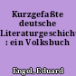Kurzgefaßte deutsche Literaturgeschichte : ein Volksbuch