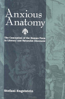 Anxious anatomy : the conception of the human form in literary and naturalist discourse