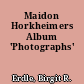 Maidon Horkheimers Album 'Photographs'