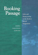 Booking passage : exile and homecoming in the modern Jewish imagination