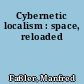 Cybernetic localism : space, reloaded