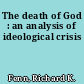 The death of God : an analysis of ideological crisis