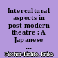 Intercultural aspects in post-modern theatre : A Japanese version of Chekov's "Three Sisters"