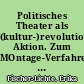 Politisches Theater als (kultur-)revolutionäre Aktion. Zum MOntage-Verfahren in Piscators Theater in der Weimar Republik