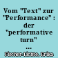 Vom "Text" zur "Performance" : der "performative turn" in den Kulturwissenschaften