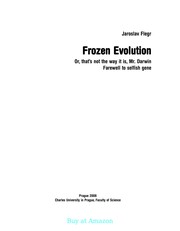 Frozen evolution : or, that's not the way it is, Mr. Darwin ; [a] farewell to selfish gene