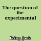 The question of the experimental