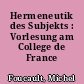 Hermeneutik des Subjekts : Vorlesung am College de France (1982)