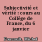 Subjectivité et vérité : cours au Collège de France, du 6 janvier 1982