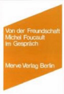 Von der Freundschaft als Lebensweise : Michel Foucault im Gespräch