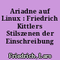 Ariadne auf Linux : Friedrich Kittlers Stilszenen der Einschreibung