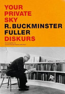 Your private sky: Diskurs, R. Buckminster Fuller