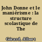 John Donne et le maniérisme : la structure scolastique de The Extasie