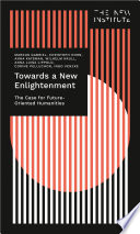 Towards a new enlightenment - the case for future-oriented humanities