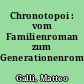 Chronotopoi : vom Familienroman zum Generationenroman