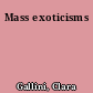 Mass exoticisms