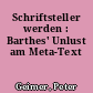 Schriftsteller werden : Barthes' Unlust am Meta-Text