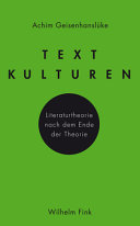 Textkulturen : Literaturtheorie nach dem Ende der Theorie