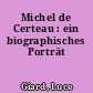 Michel de Certeau : ein biographisches Porträt