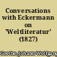Conversations with Eckermann on 'Weltliteratur' (1827)