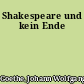 Shakespeare und kein Ende